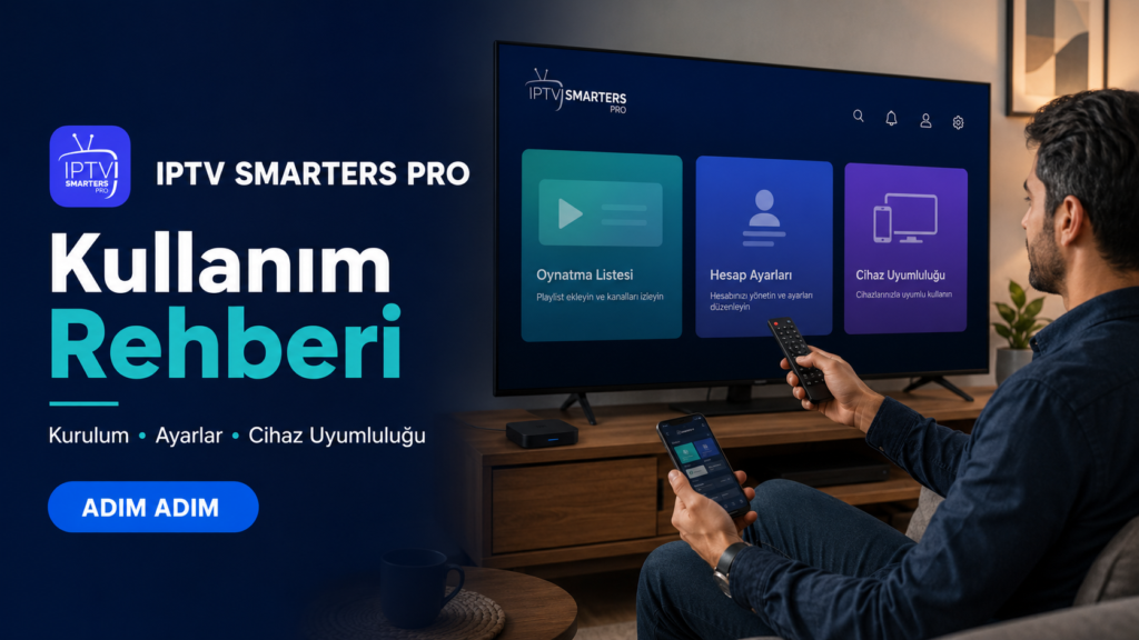 IPTV Smarters Pro kullanım rehberi için kurulum ve cihaz ayarları ekranı